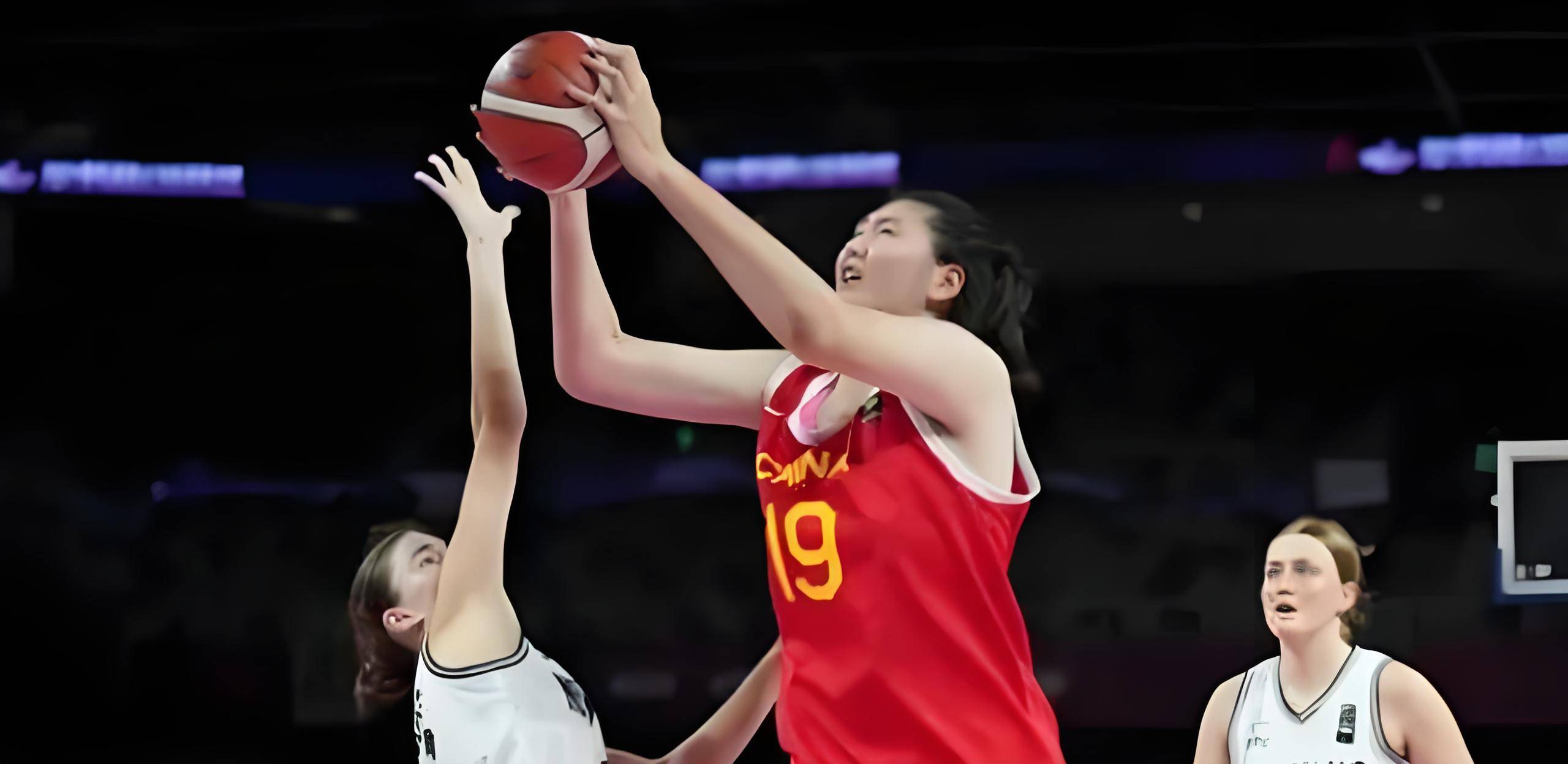 曝中国女篮改变计划张子宇出战亚洲杯放弃U19世界杯